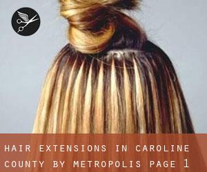 Hair Extensions in Caroline County by metropolis - page 1