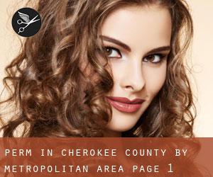Perm in Cherokee County by metropolitan area - page 1