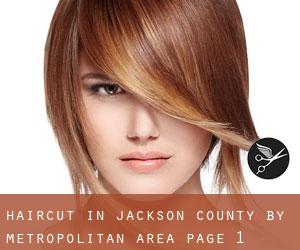 Haircut in Jackson County by metropolitan area - page 1